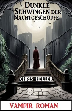 Cover Dunkle Schwingen der Nachtgeschöpfe: Vampir Roman (eBook, ePUB)