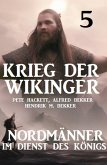 Krieg der Wikinger 5: Nordmänner im Dienst des Königs (eBook, ePUB)