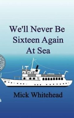 Cover We'll Never Be Sixteen Again At Sea (eBook, ePUB)