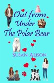 Out from Under the Polar Bear - A Romantic Comedy (eBook, ePUB)