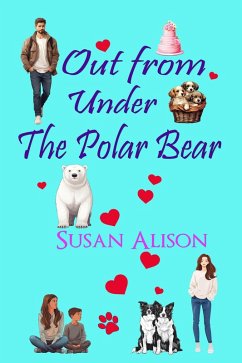 Cover Out from Under the Polar Bear - A Romantic Comedy (eBook, ePUB)