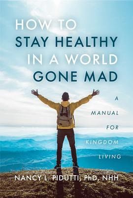 How to Stay Healthy in a World Gone Mad (eBook, ePUB)
