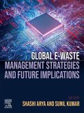 Global E-waste Management Strategies and Future Implications (eBook, ePUB) Global E-waste Management Strategies and Future Implications (eBook, ePUB)