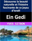 Ein Gedi : Découvrez la beauté naturelle et l'histoire fascinante de ce joyau d'Israël (eBook, ePUB)
