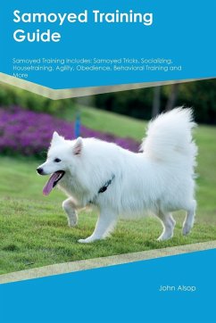 Samoyed Training Guide Samoyed Training Includes - Alsop, John