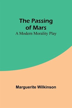 The Passing of Mars A Modern Morality Play - Wilkinson, Marguerite