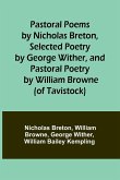Pastoral Poems by Nicholas Breton, Selected Poetry by George Wither, and Pastoral Poetry by William Browne (of Tavistock)