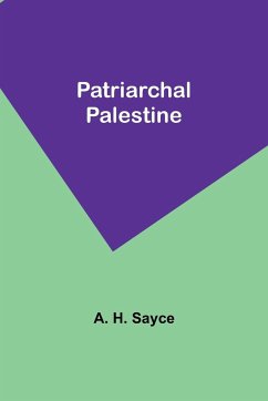 Patriarchal Palestine - Sayce, A. H.