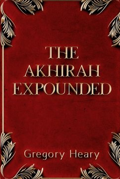 The Akhirah Expounded - Heary, Gregory