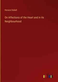 On Affections of the Heart and in its Neighbourhood - Dobell, Horace