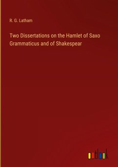 Two Dissertations on the Hamlet of Saxo Grammaticus and of Shakespear