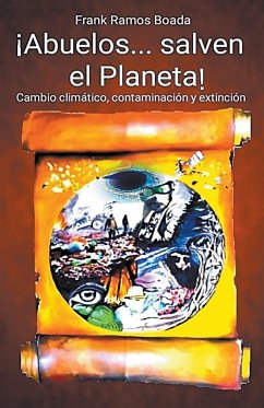 ¡Abuelos... salven el Planeta! Cambio climático, contaminación y extinción - Boada, Frank Ramos