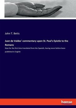 Juan de Valdes' commentary upon St. Paul's Epistle to the Romans