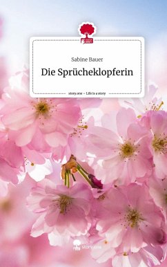 Die Sprücheklopferin. Life is a Story - story.one - Bauer, Sabine