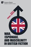 War, Espionage, and Masculinity in British Fiction