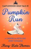 Pumpkin Run: A Cinderella Retelling, Clean & Wholesome Teen Romance (Castlewood High Tales, #1) (eBook, ePUB)