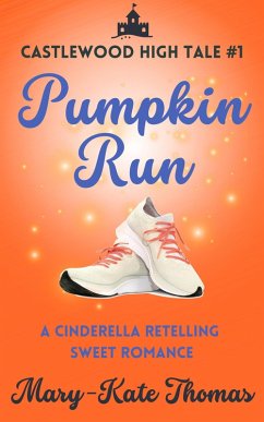Cover Pumpkin Run: A Cinderella Retelling, Clean & Wholesome Teen Romance (Castlewood High Tales, #1) (eBook, ePUB)