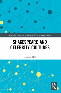 Shakespeare and Celebrity Cultures - Holl, Jennifer