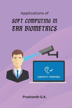 Applications of Soft Computing in Ear Biometrics - K., Prashanth G.