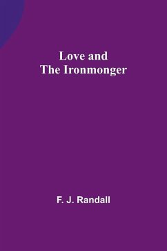 Love and the Ironmonger - Randall, F.