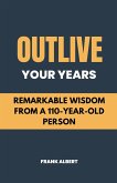 Outlive Your Years