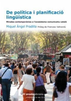 De política i planificació lingüística : mirades contemporànies a l'ecosistema comunicatiu català - Pradilla Cardona, Miguel Ángel