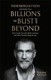 Billions to Bust - and Beyond Billions to Bust - and Beyond
