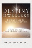 Destiny Dwellers: 7 Principles to Reach Your Destiny