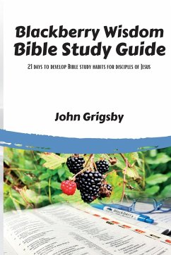 Blackberry Wisdom Bible Study Guide - Grigsby, John