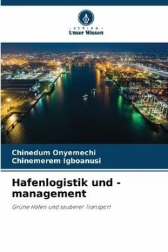 Hafenlogistik und -management - Onyemechi, Chinedum;Igboanusi, Chinemerem