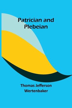 Patrician and Plebeian - Wertenbaker, Thomas Jefferson