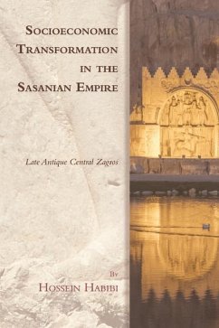 Socioeconomic Transformation in the Sasanian Empire - Habibi, Hossein