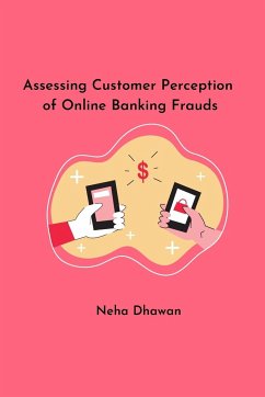 Assessing Customer Perception of Online Banking Frauds - Dhawan, Neha