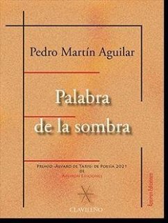 Palabra de la sombra - Martín Aguilar, Pedro