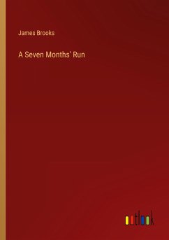 A Seven Months' Run - Brooks, James