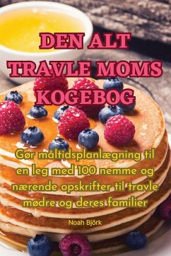 DEN ALT TRAVLE MOMS KOGEBOG - Noah Björk