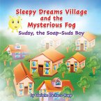 Sleepy Dreams Village and the Mysterious Fog: Sudsy, the Soap-Suds Boy