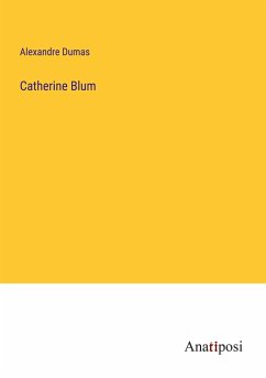 Catherine Blum - Dumas, Alexandre