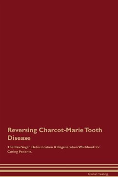 Reversing Charcot-Marie Tooth Disease The Raw Vegan Detoxification & Regeneration Workbook for Curing Patients. - Healing, Global