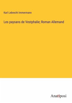 Les paysans de Vestphalie; Roman Allemand - Immermann, Karl Lebrecht