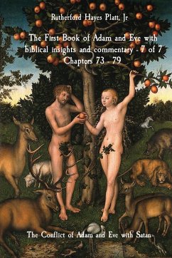 The First Book of Adam and Eve with biblical insights and commentary - 7 of 7 Chapters 73 - 79 - Hayes Platt, Jr Rutherford; Ogbe, Ambassador Monday; Gems, Midas Touch