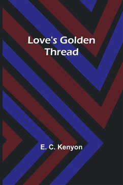 Love's Golden Thread - Kenyon, E.