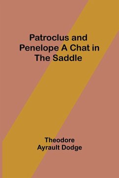 Patroclus and Penelope A Chat in the Saddle - Dodge, Theodore