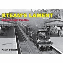 STEAM'S LAMENT Bulleid's Light Pacifics - Derrick, Kevin