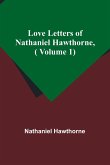 Love Letters of Nathaniel Hawthorne,( Volume 1)