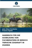 HANDBUCH FÜR DIE AUSBILDUNG VON FACHBERATERN IM BEREICH TIERISCHE ZUGKRAFT IN UGANDA