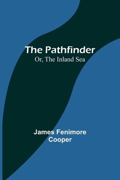 The Pathfinder; Or, The Inland Sea - Cooper, James Fenimore