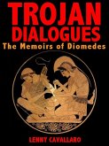 Trojan Dialogues: The Memoirs of Diomedes (eBook, ePUB)