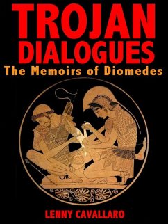 Cover Trojan Dialogues: The Memoirs of Diomedes (eBook, ePUB)