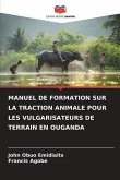 MANUEL DE FORMATION SUR LA TRACTION ANIMALE POUR LES VULGARISATEURS DE TERRAIN EN OUGANDA